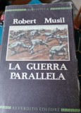 LA GUERRA PARALLELA - ROBERT MUSIL (CARTE IN LIMBA ITALIANA)