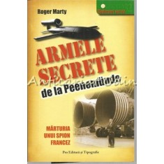 Armele Secrete De La Peenemunde - Roger Marty