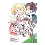 Didn&#039;t I Say to Make My Abilities Average in the Next Life?! Lily&#039;s Miracle (Light Novel)