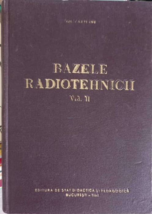 BAZELE RADIOTEHNICII VOL.2-GH. CARTIANU-250592