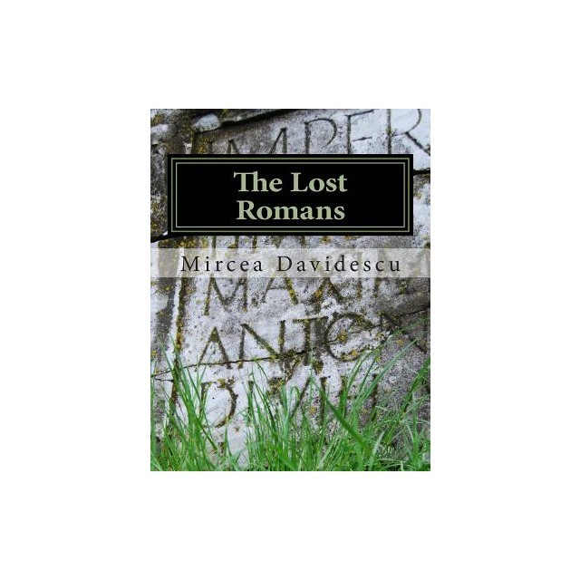 The Lost Romans: History and Controversy on the Origin of the Romanians