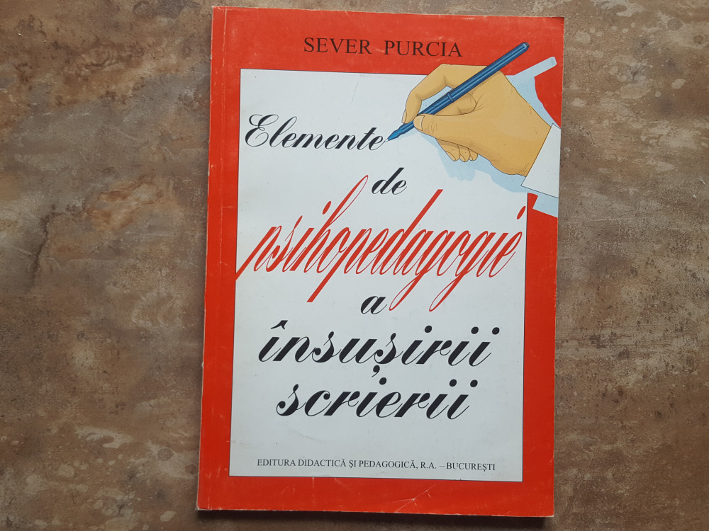 Elemente de Psihopedagogie a Insusirii Scrierii - Sever Purcia | Okazii.ro