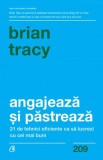 Angajeaza si pastreaza - Brian Tracy - Curtea Veche