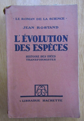 Jean Rostand - L&amp;#039;evolution des especes Histoire des theories transformistes foto