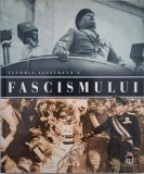 Istoria Ilustrată a Fascismului - Carte Istorie, Politică - Nouă/Anticariat