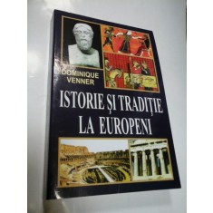 ISTORIE SI TRADITIE LA EUROPENI - DOMINIQUE VENNER