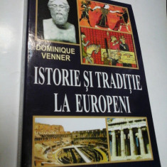 ISTORIE SI TRADITIE LA EUROPENI - DOMINIQUE VENNER