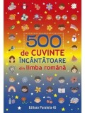 Cumpara ieftin 500 de cuvinte incantatoare din limba romana/***