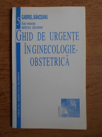 Gabriel Banceanu - Ghid de urgente in ginecologie-obstretica