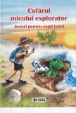 Carte Sigma Cufarul micului explorator Jocuri copii isteti 2010 Brosata 16x24 cm Romana 31 pagini