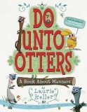 Do Unto Otters: A Book about Manners