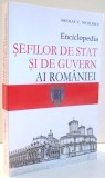 ENCICLOPEDIA SEFILOR DE STAT SI DE GUVERN AI ROMANIEI de NICOLAE C. NICOLESCU , 2011