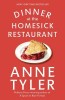 Dinner at the Homesick Restaurant de Anne Tyler - Roman despre familie, New York Times Bestseller, Carte Straina Engleza