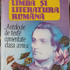 LIMBA SI LITERATURA ROMANA, ANTOLOGIE DE TEXTE COMENTATE CLASA A VIII-A-MARIA BOATCA, SILVESTRU BOATCA, GEORGE S