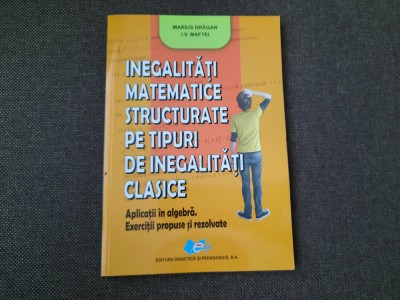 INEGALITATI MATEMATICE STRUCTURATE PE TIPURI DE INEGALITATI CLASICE I V MAFTEI foto