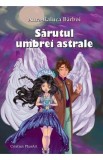 Sarutul umbrei astrale - Aura-Raluca Barboi