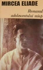 Romanul adolescentului miop ? Mircea Eliade foto