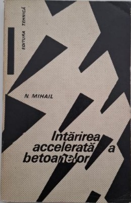 Intarirea accelerata a betoanelor - Nicolae Mihail foto