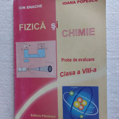 FIZICA SI CHIMIE PROBE DE EVALUARE CLASA A VIII A ION ENACHE , IOANA POPESCU