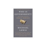 Who Is Government?: The Untold Story of Public Service