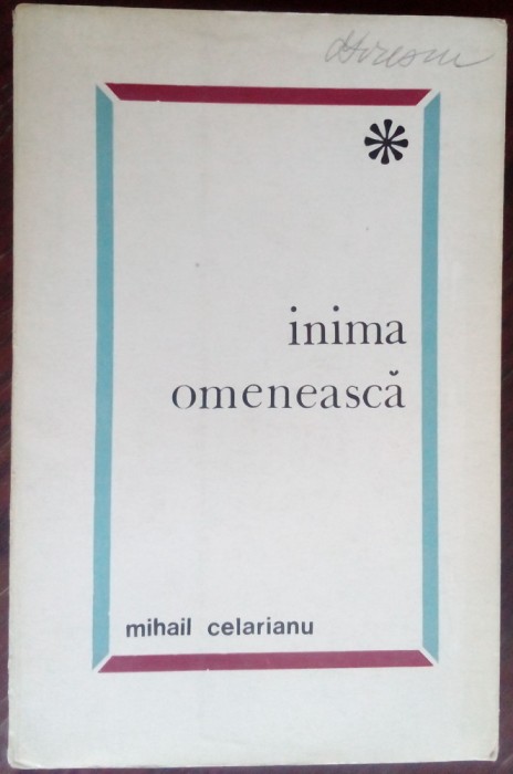 MIHAIL CELARIANU - INIMA OMENEASCA (POEZII) (1966, pref. PERPESSICIUS)