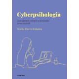 Volumul 26. Descopera Psihologia. Cyberpsihologia. Cum gandim, simtim si actionam in era digitala - Noelia Flores Robaina