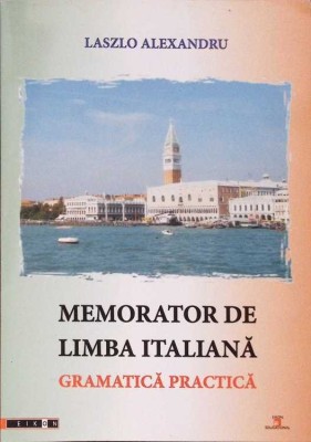 MEMORATOR DE LIMBA ITALIANA. GRAMATICA PRACTICA-LASZLO ALEXANDRU-276667 foto