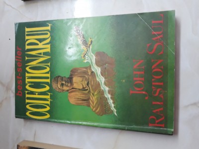 Colectionarul - John Ralston Saul foto