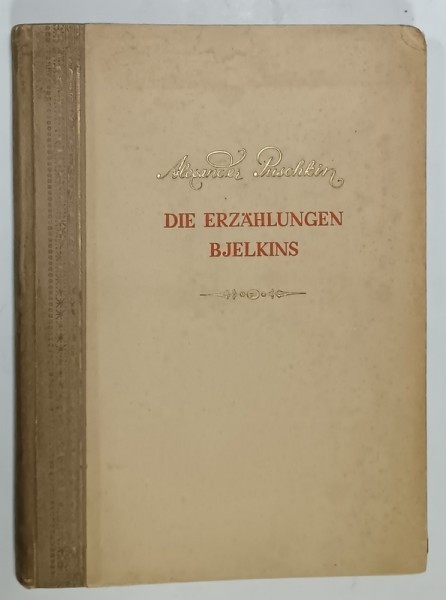 DIE ERZAHLUNGEN BJELKINS von ALEXANDER PUSCHKIN , illustration D.A. SCHMARINOW , ANII &#039;50 , TEXT IN LIMBA GERMANA