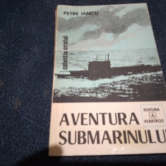 PETRE IANCU - AVENTURA SUBMARINULUI