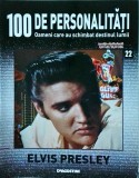 100 de personalitati. Oameni care au schimbat destinul lumii. Elvis Presley,