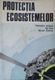 Protectia Ecosistemelor - Al. Ionescu, Ion Sion, M. Stanciu - Editura Constanta, 1978, 374 pagini, Stare Buna, Biologie