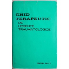 Ghid terapeutic de urgente traumatologice &ndash; Teodor Sora