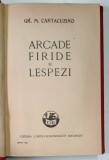 ARCADE , FIRIDE SI LESPEZI de GH. M. CANTACUZINO , 1932