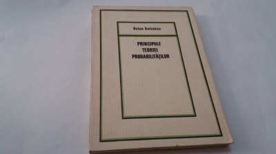 Principiile Teoriei Probabilitatilor - Octav Onicescu--RF18/4 foto
