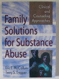 FAMILY SOLUTIONS FOR SUBSTANCE ABUSE , CLINICAL AND COUNSELING APPROACHES by ERIC E. McCOLLUM and TERRY S. TREPPER , 2000