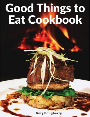Good Things to Eat Cookbook: Tasty Recipes, and Flavorful Home-Cooked Meals foto