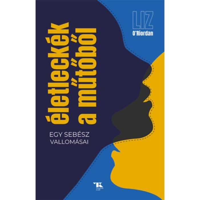 &Eacute;letleck&eacute;k a műtőből - Liz O&#039;Riordan