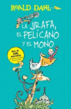 La Jirafa, El Pelacano y El Mono / The Giraffe, the Pelican and the Monkey