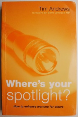 Where&amp;#039;s your spotlight? How to enhance learning for others - Tim Andrews foto