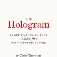 The Hologram Feminist, Peer-to-Peer Health for a Post-Pandemic Future