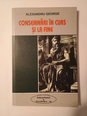 Alexandru George - Consemnări &amp;icirc;n curs și la fine (2002) foto