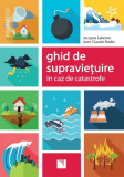 Cumpara ieftin Ghid de supravietuire in caz de catastrofe | Jean-Claude Rodet, Jacques Lalanne