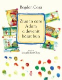 Ziua in care Adam a devenit baiat bun - Bogdan Cosa - Trei