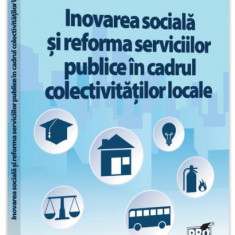 Inovarea socială și reforma serviciilor publice în cadrul colectivităților locale. - Paperback brosat - Pro Universitaria