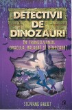 Detectivii de dinozauri in Transilvania | Stephanie Baudet, Curtea Veche, Curtea Veche Publishing