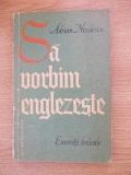 Cumpara ieftin SA VORBIM ENGLEZESTE-ADRIAN NICOLESCU-R1d