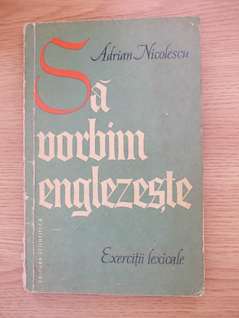 SA VORBIM ENGLEZESTE-ADRIAN NICOLESCU-R1d