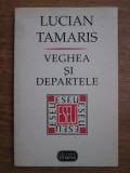 Veghea si departele - Lucian Tamaris