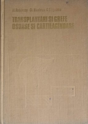 TRANSPLANTARI SI GREFE OSOASE SI CARTILAGINOASE-AL. RADULESCU, GH. NICULESCU, C. CIUGUDEAN-255581 foto